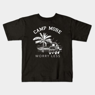 Camp More Worry Less Camping Lover Gift Outdoor Mom Dad Kids T-Shirt